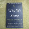 Matthew Walker, Why We Sleep: Unlocking the Power of Sleep and Dreams (New York: Scribner, 2017)