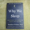 Matthew Walker, Why We Sleep: Unlocking the Power of Sleep and Dreams (New York: Scribner, 2017)